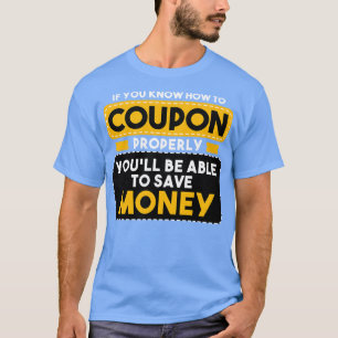 T-shirt Couponer Si Vous Savez Comment Coupon Correctement