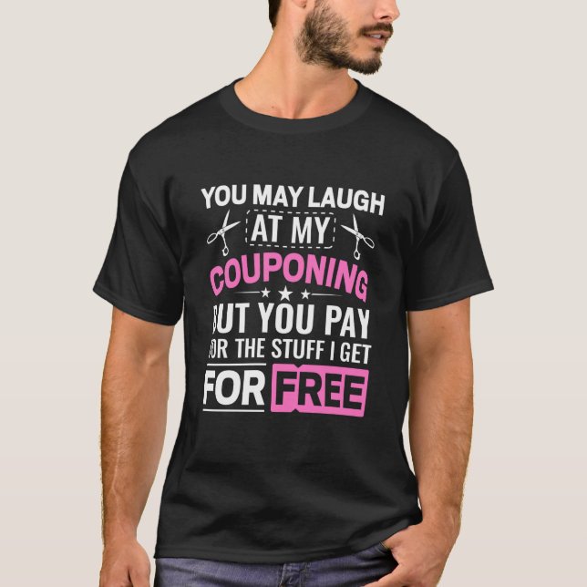T-shirt Couponing Save You Laugh At My Couponing But You P (Devant)