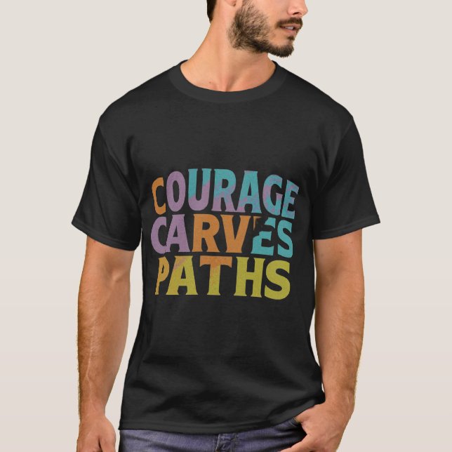 T-shirt Courage Carves Chemins (Devant)