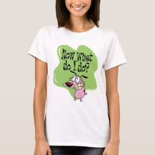 T-shirt Courage du chien lâché Maintenant Que dois-je