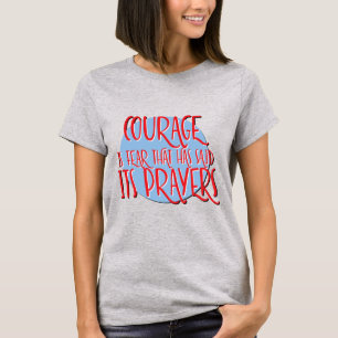 T-shirt Courage est la peur priée   Drôle de récupération 