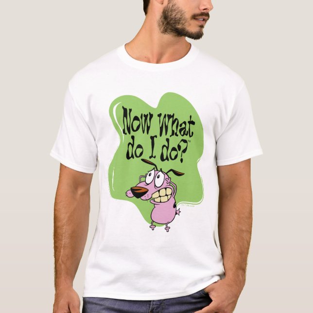 T-shirt Courage le Cowardly | Now What Do I Do ? (Devant)