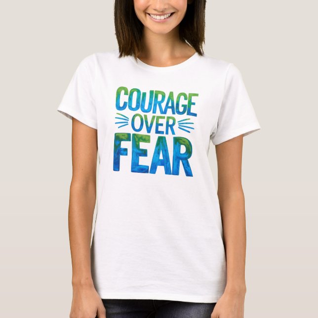 T-shirt Courage plutôt que peur (Devant)