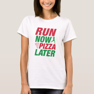 T-shirt Coure Maintenant Pizza Plus Tard