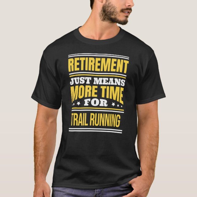 T-shirt Coureur de sentiers à la retraite disant retraite (Devant)
