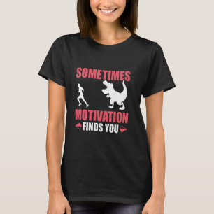 T-shirt Coureur PARFOIS LA MOTIVATION VOUS TROUVE Drôle de