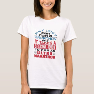 T-shirt Coureur Ultra Marathon N'Importe Quel Idiot Peut E