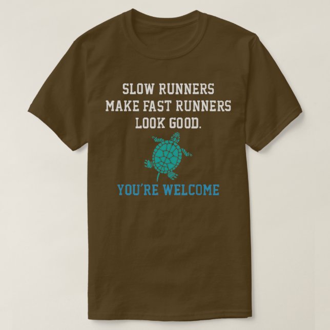 T-shirt Coureurs Lents Rendre les coureurs Rapides avoir l (Design devant)