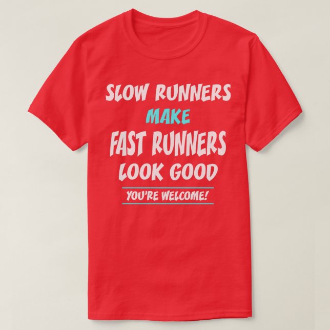 T-shirt Coureurs Lents Rendre Les Coureurs Rapides Bons 2 (Design devant)