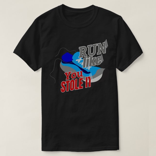 T-shirt Courez Comme Si Vous L'Aviez Volé (Design devant)