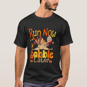 T-shirt Courez maintenant Gobble plus tard drôle Turquie c
