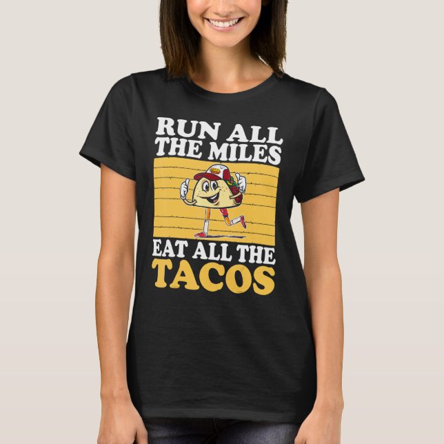 T-shirt Courez Tous Les Miles Mangez Tous Les Tacos Qui Co (Devant)