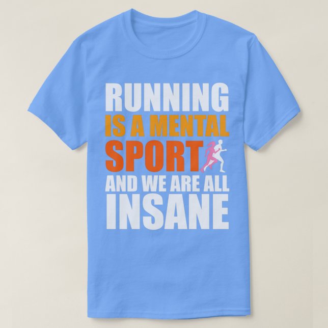 T-shirt Courir Est Un Sport Mental Et Nous Sommes Tous Din (Design devant)