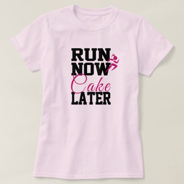 T-shirt Courir Maintenant Gâteau Plus Tard (Design devant)
