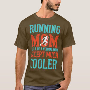 T-shirt Courir Maman Comme Une Maman Normale Sauf Beaucoup