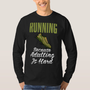 T-shirt Courir Parce Que L'Adulte Est Un Marathon Dur