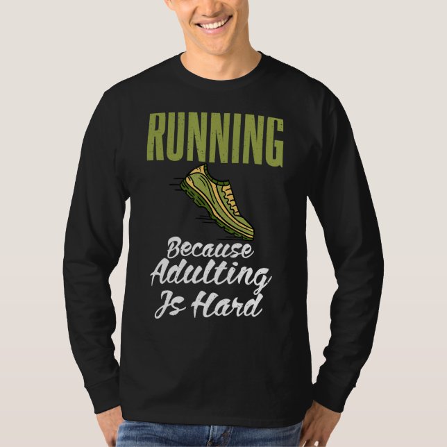 T-shirt Courir Parce Que L'Adulte Est Un Marathon Dur (Devant)