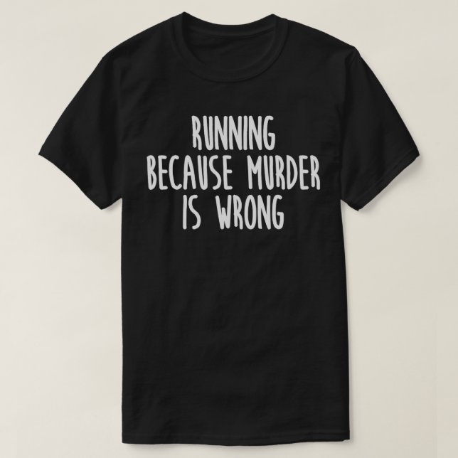 T-shirt Courir Parce Que Le Meurtre Est Mal Drôle (Design devant)