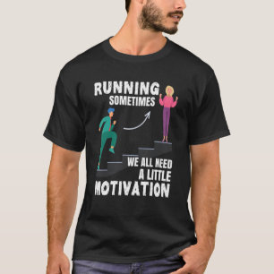 T-shirt Courir Parfois Nous Avons Tous Besoin D'Un Peu De