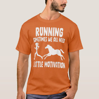 T-shirt Courir Parfois Nous Avons Tous Besoin D'Un Peu De 