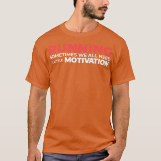 T-shirt Courir Parfois Nous Avons Tous Besoin D'Un Peu De 