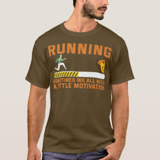 T-shirt Courir Parfois Nous Avons Tous Besoin D'Un Peu De 