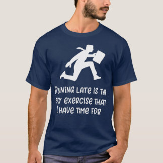 T-shirt Courir tard drôle pas un coureur cadeau
