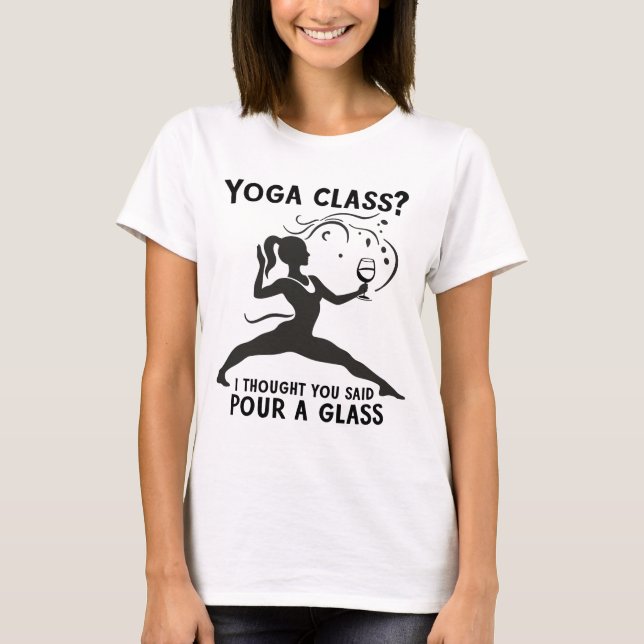 T-shirt Cours de Yoga ? J'Ai Bien Dit Verser Un Verre (Devant)
