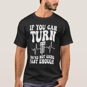 T-shirt Course de voiture amusant si vous pouvez tourner v