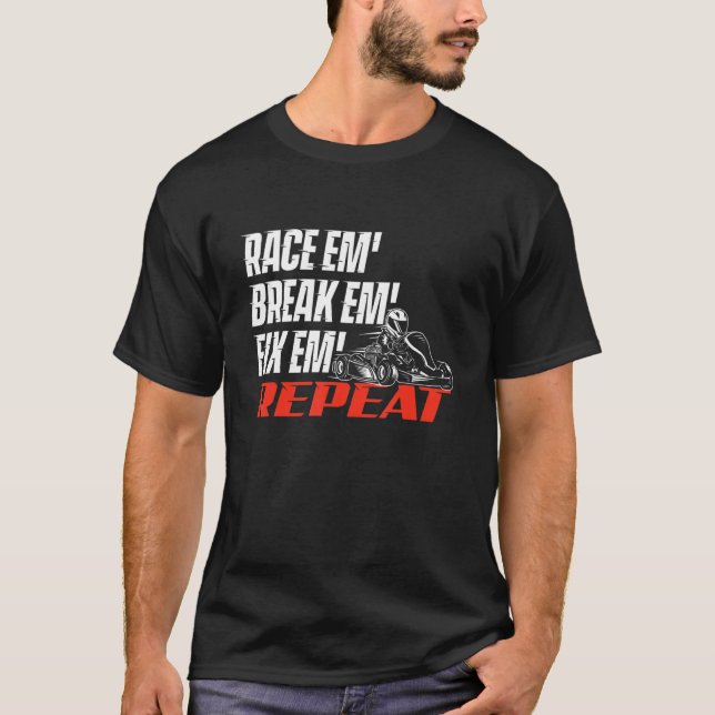 T-shirt Course Em' Break Em' Fix Em' - Go Kart Racing Go K (Devant)