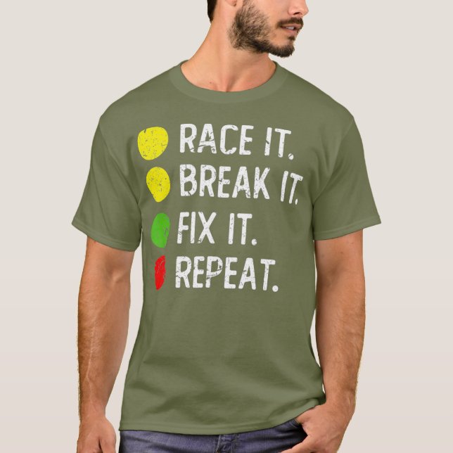 T-shirt Course it Break it Fix it Repeat - Drôle Drag (Devant)