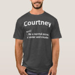 T-shirt COURTNEY Definition Personalized Funny Birthday<br><div class="desc">COURTNEY Definition Personalized Funny Birthday . Check out our birthday t shirt selection for the very in unique or custom,  handmade pieces from our shops.</div>