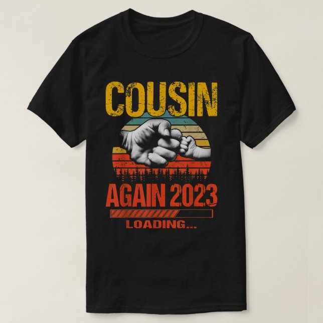 T-shirt Cousin again Est 2023 Chargement futur Nouveau Pèr (Design devant)