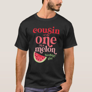 T-shirt Cousin De Celui Dans Un Melon Anniversaire Fille W
