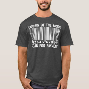 T-shirt Cousin Of The Bride Scan For Payment Wedding Party
