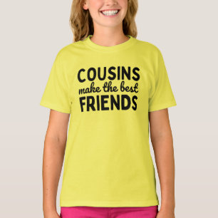 T-shirt Cousins Make The Best Friends