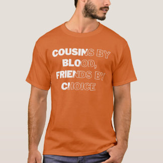 T-shirt Cousins par Blood friends par Choice Cousins famil
