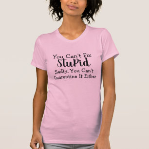 T-shirt coutume ne peut pas réparer stupide chemise quaran