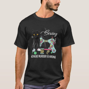 T-shirt Couture Drôle Parce Que Le Meurtre Est Mauvais Am