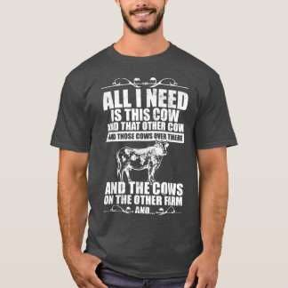 T-shirt Cow Farmer I Cow Farming I All I Need Is This Cow
