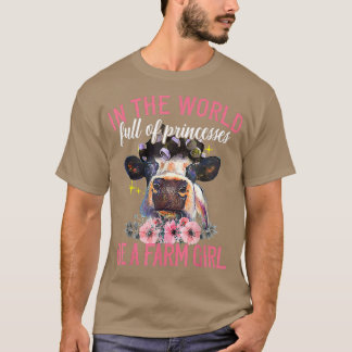 T-shirt Cow In A World Full of Princess Be a Farmer Girl 