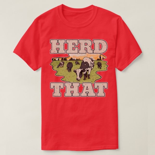 T-shirt Cow Lover Cattle Farmer Herd That Cow (Design devant)