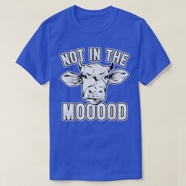 T-shirt Cow Lover Cattle Farmer  Not In The Mooood  Pun Co (Design devant)