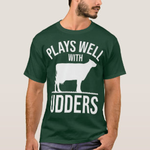 T-shirt Cow Lover Cattle Farmer Plays Well With Udders C
