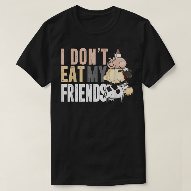 T-shirt Cow Sheep Pig Chicken I Don't Eat My Friends For V (Design devant)