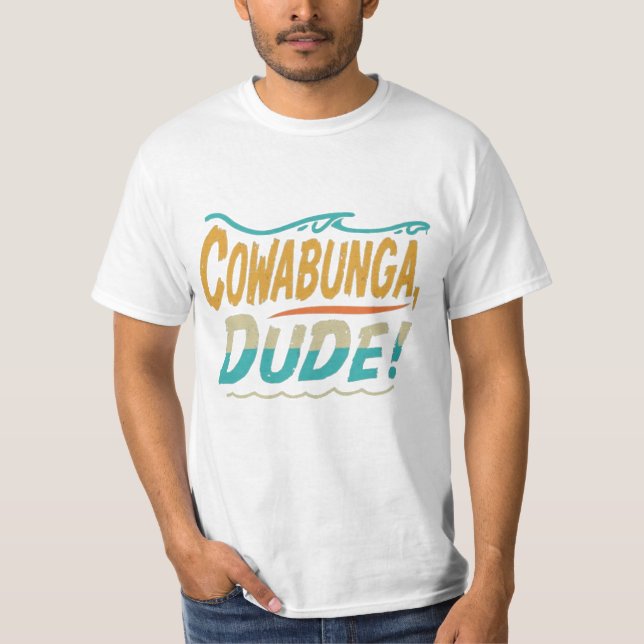 T-shirt Cowabunga, Dude (Devant)