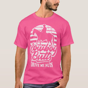 T-shirt Cowboy Butts Me conduire Nuts Femme Western Rodeo