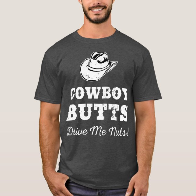 T-shirt Cowboy Butts Me Drive Nuts Texas Western Cowgirl (Devant)