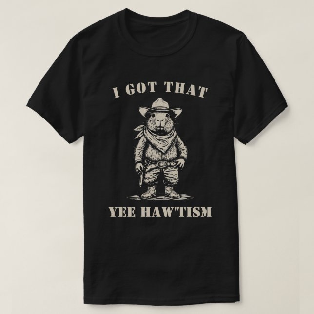 T-shirt cowboy capybara I GOT THAT YEE HAW TISM autism (Design devant)
