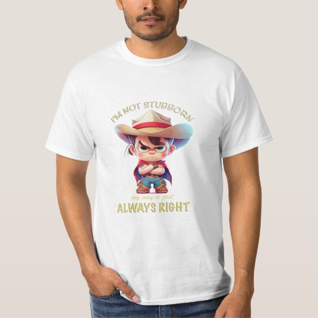 T-shirt Cowboy Je ne suis pas têtu Mon chemin est toujours (Devant)